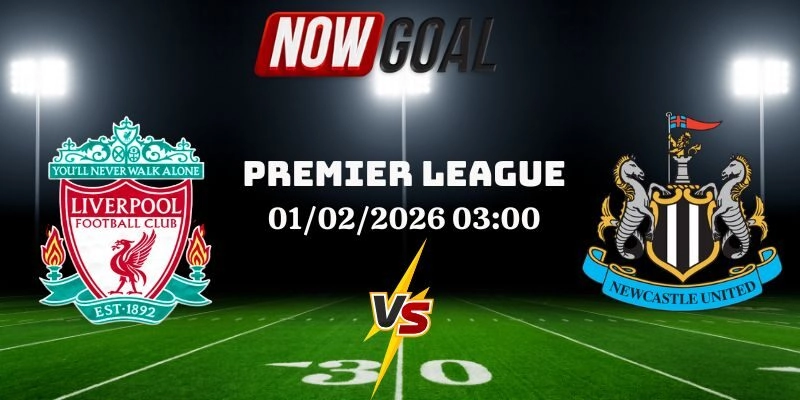 Nhận Định Bóng Đá Liverpool Vs Newcastle 01/02/2026