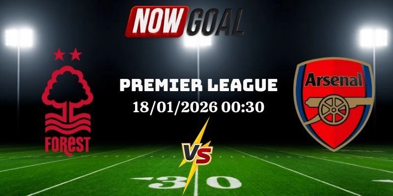 Nhận Định Bóng Đá Nottingham Forest Vs Arsenal 18/01/2026