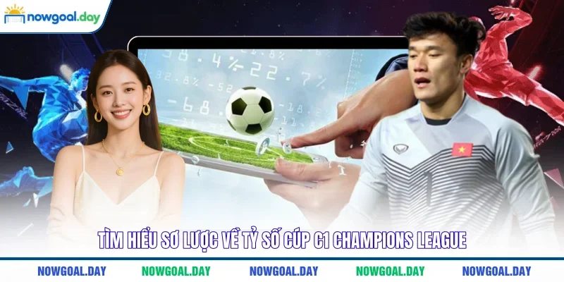 Tìm hiểu sơ lược về tỷ số Cúp C1 Champions League