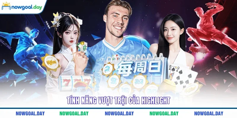 Tính năng vượt trội của highlight 